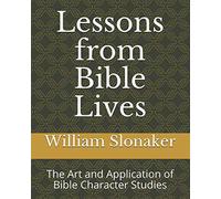 Lessons from Bible Lives: The Art and Application of Bible Character Studies