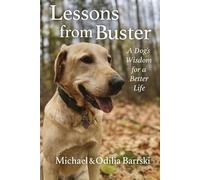 Lessons from Buster: A Dog's Wisdom for a Better Life (The Trails of the Heart Series)