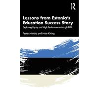 Lessons from Estonia’s Education Success Story: Exploring Equity and High Performance through PISA