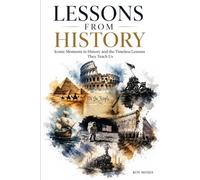 Lessons From History: The past is the greatest teacher we have.