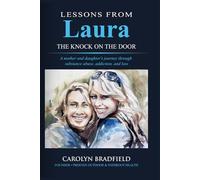 Lessons From Laura: “The Knock on the Door”: A mother and daughter’s journey through substance abuse, addiction, and loss