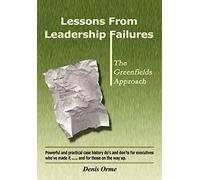 Lessons from Leadership Failures: the Greenfields Approach
