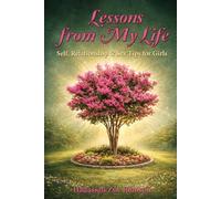 Lessons From My Life: Self, Relationships & Sex Tips for Girls