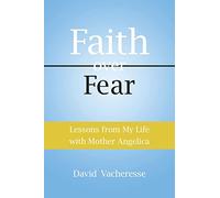 Lessons from My Life with Mother Angelica: Faith over Fear