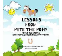 Lessons from Pete the Pony: Pete’s Old Saddle - Gratitude & Coloring Activity Book