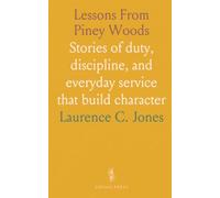 Lessons From Piney Woods: Stories of duty, discipline, and everyday service that build character