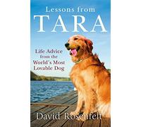 Lessons from Tara: Life Advice from the World's Most Brilliant Dog