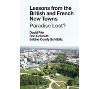 Lessons from the British and French New Towns: Paradise Lost?