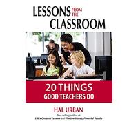 Lessons From the Classroom: 20 Things Good Teachers Do