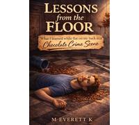 Lessons from the Floor: What I learned while flat on my back in a chocolate crime scene