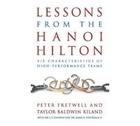 Lessons from the Hanoi Hilton: Six Characteristics of High Performance Teams