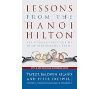 Lessons from the Hanoi Hilton: Six Characteristics of High Performance Teams