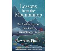 Lessons from the Mountaintop: Ten Modern Mystics and Their Extraordinary Lives