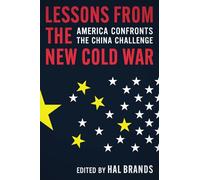 Lessons from the New Cold War : America Confronts the China Challenge