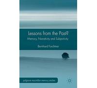 Lessons from the Past?: Memory, Narrativity and Subjectivity (Palgrave Macmillan Memory Studies)
