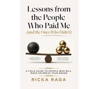 Lessons from the People Who Paid me (and the Ones Who Didn't): A Field Guide to People Who Will Make or Break Your Brand