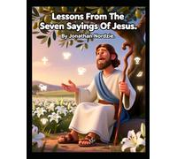 Lessons from the Seven Sayings of Jesus (Ages 3-7) (All About Easter and Passover)