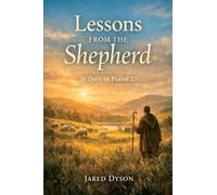 Lessons From The Shepherd: 30 Days in Psalm 23