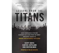 Lessons from the Titans: What Companies in the New Economy Can Learn from the Great Industrial Giants to Drive Sustainable Success