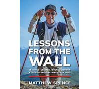 Lessons from the Wall: 15 Things I Learned About Leadership & Life By Doing Something Really Hard