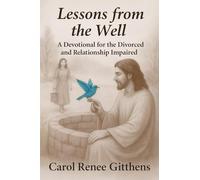 Lessons from the Well: A Devotional for the Divorced and Relationship Impaired