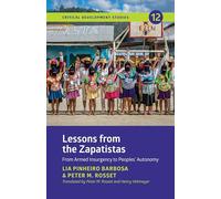 Lessons from the Zapatistas: From Armed Insurgency to People’s Autonomy: 12 (Critical Development Studies)
