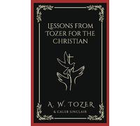 Lessons from Tozer for the Christian