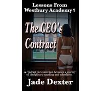 Lessons from Westbury Academy 1 The CEO's Contract: A contract for correction becomes a journey of disciplinary spanking and submission.