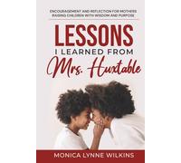 Lessons I Learned From Mrs. Huxtable: Timeless Wisdom for Moms Raising Children with Confidence, Faith, and Purpose