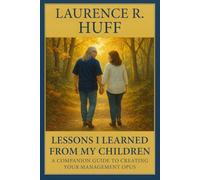 Lessons I Learned From My Children: A Companion Guide to Creating Your Management Opus