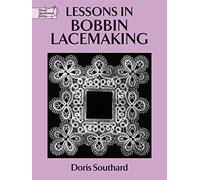Lessons in Bobbin Lacemaking (Dover Knitting, Crochet, Tatting, Lace)