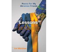“Lessons” In Courage: Poems For My Ukrainian Friends