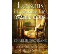 Lessons in Cracking the Deadly Code: A Cambridge Fellows Mystery novella