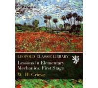 Lessons in Elementary Mechanics. First Stage