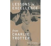 Lessons in Excellence from Charlie Trotter