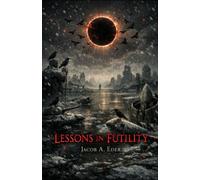 Lessons In Futility: Uncomfortable Truths: 1 (Ederian Evolution)
