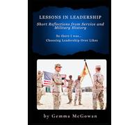 Lessons in Leadership: Short Reflections from Service and Military History: So there I was…Choosing Leadership Over Likes