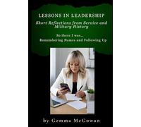 Lessons in Leadership: Short Reflections from Service and Military History: So there I was… Remembering Names and Following Up