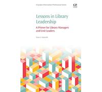 Lessons in Library Leadership: A Primer for Library Managers and Unit Leaders