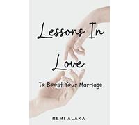 Lessons In Love To Boost Your Marriage