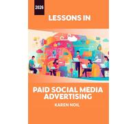 Lessons in Paid Social Media Advertising 2026