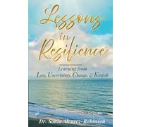 Lessons in Resilience: Learning from Loss, Uncertainty, Change, and Kinfolk