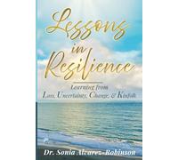 Lessons in Resilience: Learning from Loss, Uncertainty, Change, and Kinfolk