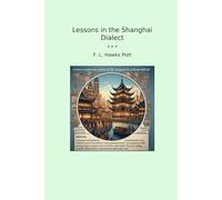 Lessons in the Shanghai Dialect (Classic Books)