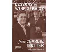 Lessons in Wine Service (Lessons from Charlie Trotter)