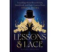 Lessons & Lace : Everything I Know About Dreams, Heartbreak, and Magic I Learned from Stevie Nicks