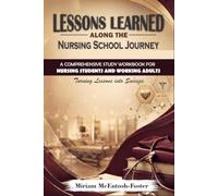 Lessons Learned Along the Nursing School Journey: An All-in-One Nursing Study Workbook for LPN & RN Students