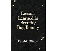 Lessons Learned in Security Bug Bounty: A Guide to Strategies in Vulnerability Hunting