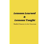 Lessons Learned & Lesson Taught: Mindful Moments in the Classroom