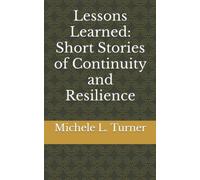 Lessons Learned: Short Stories of Continuity and Resilience